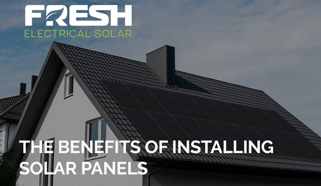 The Benefits Of Installing Solar Panels